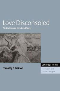 Cover image for Love Disconsoled: Meditations on Christian Charity