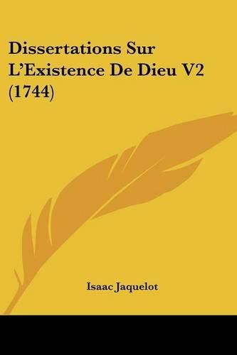 Cover image for Dissertations Sur L'Existence de Dieu V2 (1744)