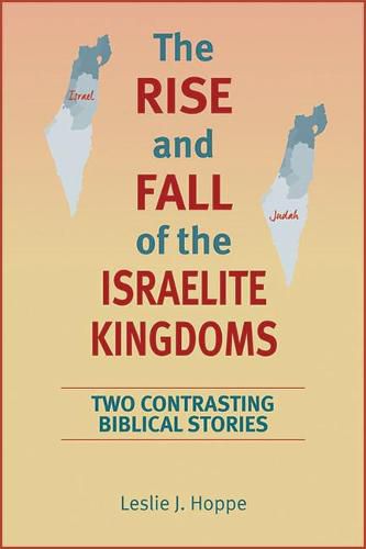 The Rise and Fall of the Israelite Kingdoms: Two Contrasting Biblical Stories