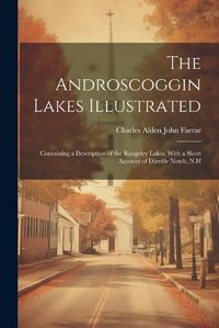 Cover image for The Androscoggin Lakes Illustrated