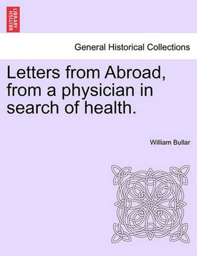 Cover image for Letters from Abroad, from a Physician in Search of Health.