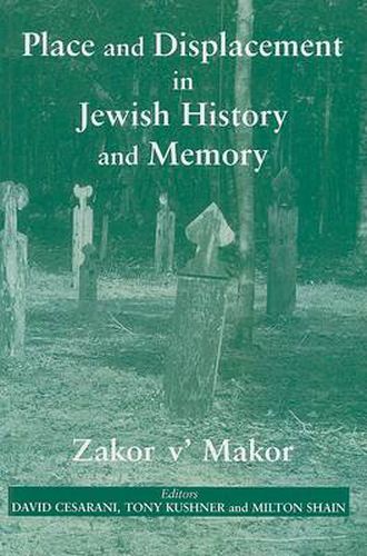 Place and Displacement in Jewish History and Memory: Zakor v'Makor