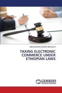 Cover image for Taxing Electronic Commerce Under Ethiopian Laws