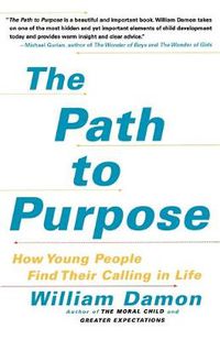 Cover image for The Path to Purpose: How Young People Find Their Calling in Life