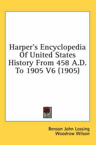 Harper's Encyclopedia of United States History from 458 A.D. to 1905 V6 (1905)