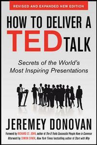 Cover image for How to Deliver a TED Talk: Secrets of the World's Most Inspiring Presentations, revised and expanded new edition, with a foreword by Richard St. John and an afterword by Simon Sinek