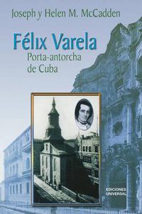 Cover image for Felix Varela Porta-Antorcha de Cuba