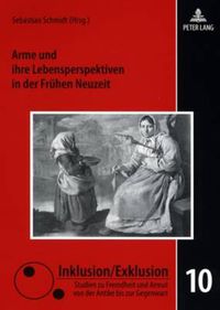 Cover image for Arme Und Ihre Lebensperspektiven in Der Fruehen Neuzeit