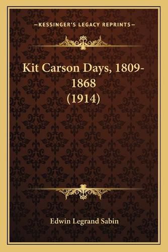 Kit Carson Days, 1809-1868 (1914)