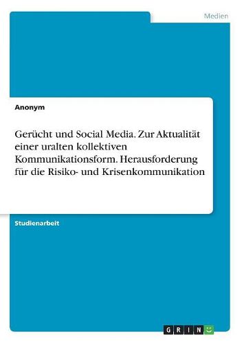 Cover image for Geruecht und Social Media. Zur Aktualitaet einer uralten kollektiven Kommunikationsform. Herausforderung fuer die Risiko- und Krisenkommunikation