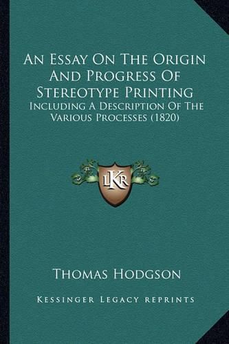 An Essay on the Origin and Progress of Stereotype Printing: Including a Description of the Various Processes (1820)