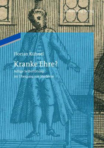 Cover image for Kranke Ehre?: Adlige Selbsttoetung Im UEbergang Zur Moderne