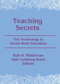 Cover image for Teaching Secrets: The Technology in Social Work Education