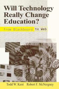 Cover image for Will Technology Really Change Education?: From Blackboard to Web