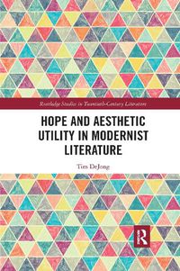 Cover image for Hope and Aesthetic Utility in Modernist Literature