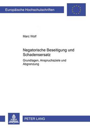 Cover image for Negatorische Beseitigung Und Schadensersatz: Grundlagen, Anspruchsziele Und Abgrenzung