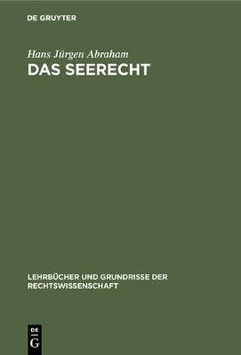 Cover image for Das Seerecht: Ein Grundriss Mit Hinweisen Auf D. Sonderrechte Anderer Verkehrsmittel, Vornehmlich D. Binnenschiffahrts- U. Luftrecht