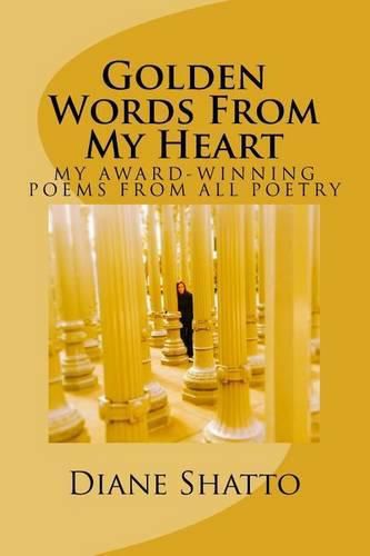 Cover image for Golden Words From My Heart: My Award Winning Poems From All Poetry