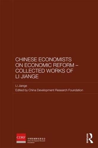 Cover image for Chinese Economists on Economic Reform - Collected Works of Li Jiange