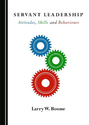 Cover image for Servant Leadership: Attitudes, Skills and Behaviours