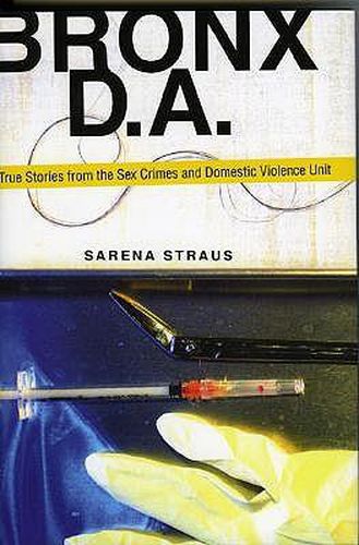 Cover image for Bronx D.A.: True Stories from the Domestic Violence and Sex Crimes Unit