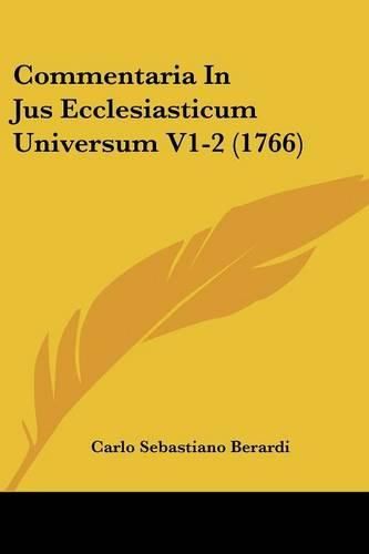 Cover image for Commentaria in Jus Ecclesiasticum Universum V1-2 (1766)