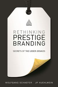 Cover image for Rethinking Prestige Branding: Secrets of the Ueber-Brands