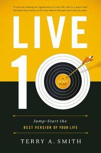 Cover image for Live Ten: Jump-Start the Best Version of Your Life