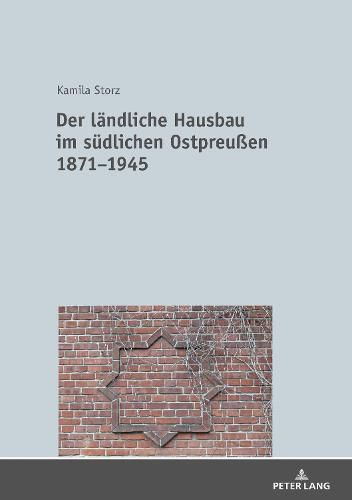 Cover image for Der Laendliche Hausbau Im Suedlichen Ostpreussen 1871-1945