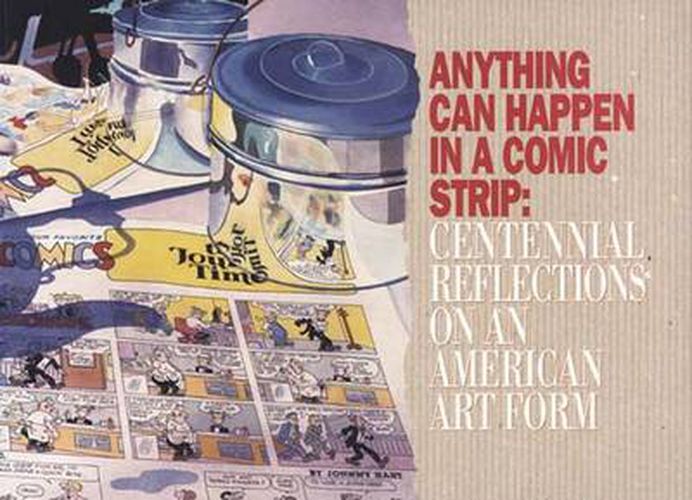 Cover image for Anything Can Happen in a Comic Strip: Centennial Reflections on an American Art Form