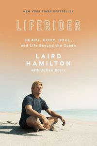 Cover image for Liferider: Heart, Body, Soul, and Life Beyond the Ocean