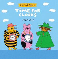 Cover image for Ceri & Deri: Time for Clocks