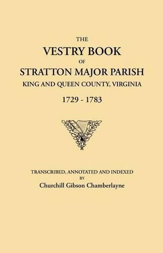 Cover image for The Vestry Book of Stratton Major Parish, King and Queen County, Virginia, 1729-1783