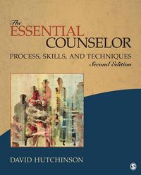 Cover image for The Essential Counselor: Process, Skills, and Techniques