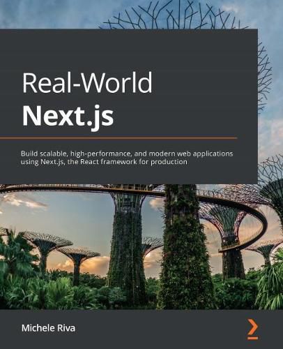 Cover image for Real-World Next.js: Build scalable, high-performance, and modern web applications using Next.js, the React framework for production