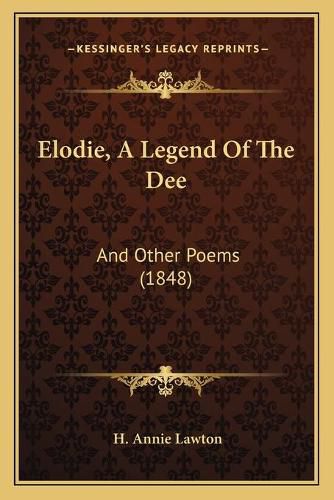 Cover image for Elodie, a Legend of the Dee: And Other Poems (1848)