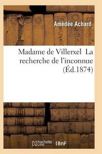 Cover image for Madame de Villerxel La Recherche de l'Inconnue