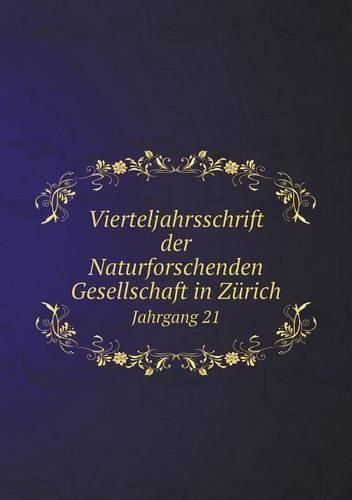 Cover image for Vierteljahrsschrift der Naturforschenden Gesellschaft in Zurich Jahrgang 21