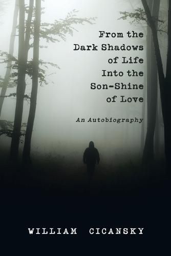 Cover image for From the Dark Shadows of Life into the Son-Shine of Love