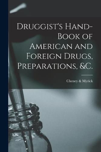 Cover image for Druggist's Hand-book of American and Foreign Drugs, Preparations, &c.