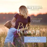 Cover image for Prieres de Poche pour les Mamans: 40 prieres simples pour la paix et le repos