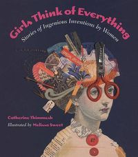 Cover image for Girls Think of Everything: Stories of Ingenious Inventions by Women