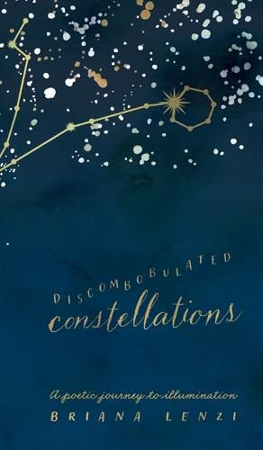 Cover image for Discombobulated Constellations: A poetic journey to illumination