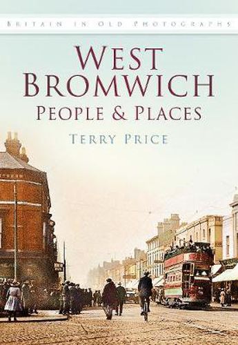 Cover image for West Bromwich: People and Places: Britain In Old Photographs