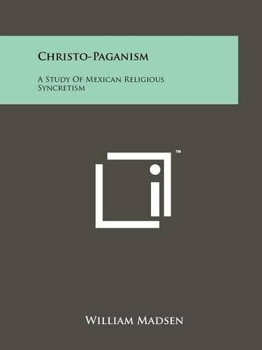 Cover image for Christo-Paganism: A Study of Mexican Religious Syncretism