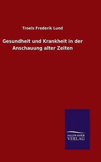 Cover image for Gesundheit und Krankheit in der Anschauung alter Zeiten