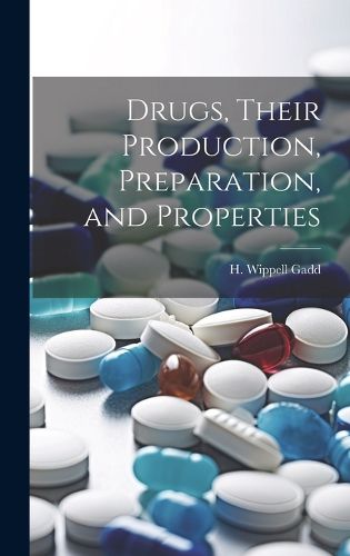 Cover image for Drugs, Their Production, Preparation, and Properties