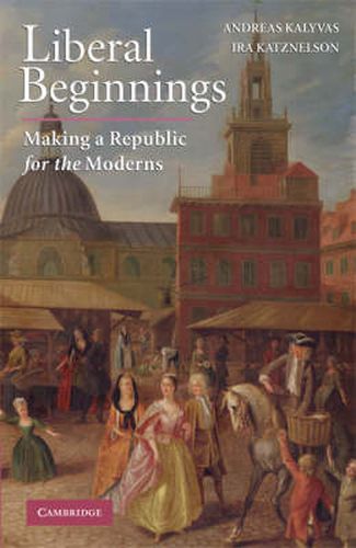 Cover image for Liberal Beginnings: Making a Republic for the Moderns