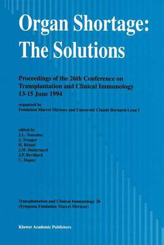 Organ Shortage: The Solutions - Proceedings of the 26th Conference on Transplantation and Clinical Immunology, 13-15 June 1994