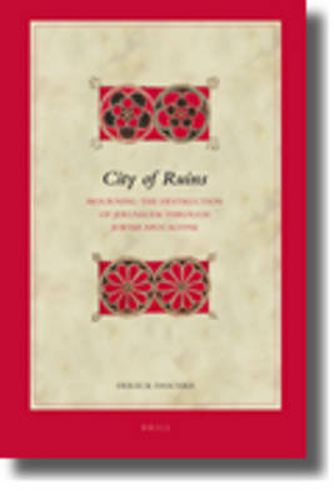 Cover image for City of Ruins: Mourning the Destruction of Jerusalem Through Jewish Apocalypse